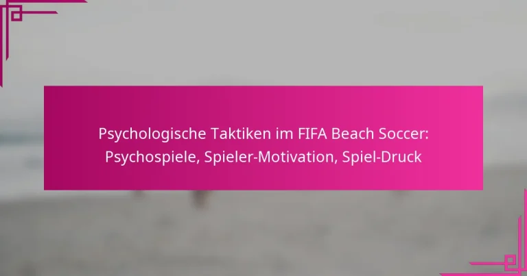 Psychologische Taktiken im FIFA Beach Soccer: Psychospiele, Spieler-Motivation, Spiel-Druck