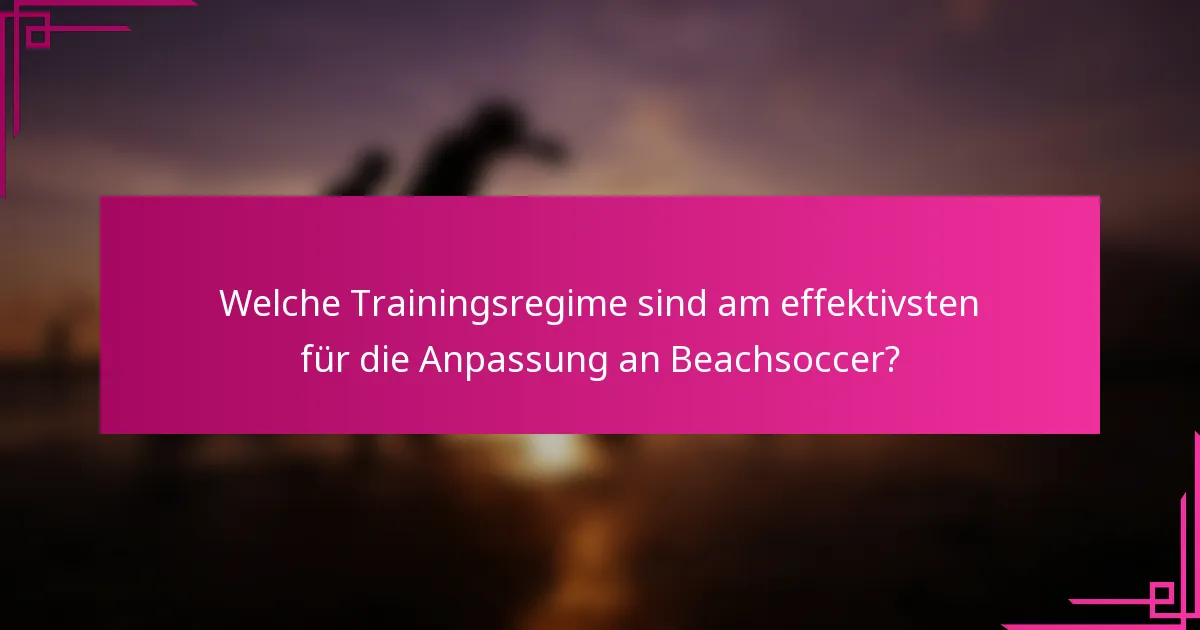 Welche Trainingsregime sind am effektivsten für die Anpassung an Beachsoccer?
